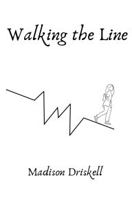 Title: Walking the Line, Author: Madison Driskell