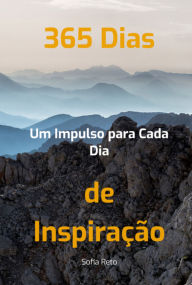 Title: 365 Dias De Inspiração: Um Impulso Para Cada Dia, Author: Sofia Reto