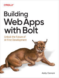 Title: Building Web Apps with Bolt: Unlock the Future of AI-First Development, Author: Addy Osmani