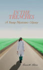 In the Trenches: A Young Physician's Odyssey: