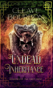 Title: Undead Inheritance, Author: Cleave Bourbon