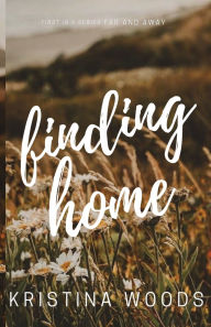 Title: Finding Home, Author: Kristina Woods