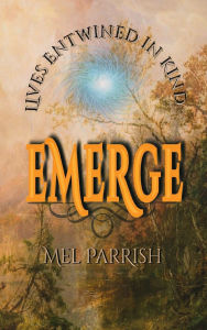 Title: Emerge, Author: Mel Parrish