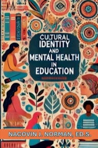 Title: Cultural Identity and Mental Health in Education, Author: Nacovin Norman