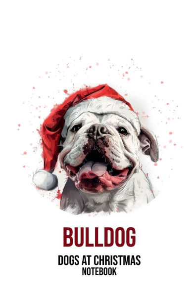 Dogs at Christmas Notebook: Bulldog