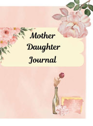 Title: Mother Daughter Journal, Author: Erica Thigpen