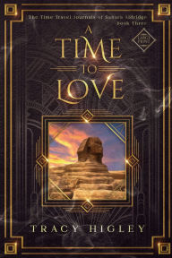 Title: A Time to Love, Author: Tracy Higley