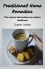 Traditional Home Remedies: The ancient alternatives to modern medicines...