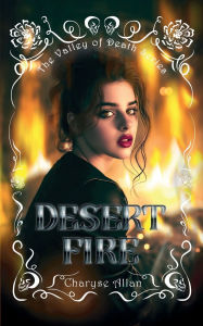 Title: Desert Fire: Valley of Death, Author: Charyse Allan