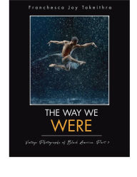 Title: The Way We Were, Author: Franchesca Joy Takeithra
