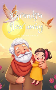 Title: Grandpa flew away, Author: Akram