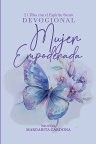 Title: Mujer Empoderada: 21 Dias con El Espiritu Santo, Author: Margarita Cardona