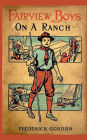 Fairview Boys on a Ranch: Or, Riding with the Cowboys (1917):Classic Western Adventure Tale for Young Readers