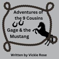 Title: Adventures of the 9 Cousins: Gage & the Mustang, Author: Vickie Rose