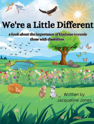 Title: We're a Little Different: A book about showing kindness to those with disabilities, Author: Jacqueline Jones