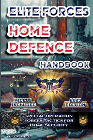 Title: Elite Forces Home Defense Handbook: Special Operation Forces Tactics for Home Security, Author: Luke Marks