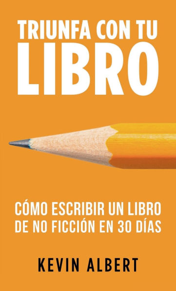Cómo escribir un libro de no ficción en 30 días: Guía de 7 pasos hacia tu nuevo bestseller