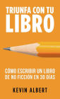 Cómo escribir un libro de no ficción en 30 días: Guía de 7 pasos hacia tu nuevo bestseller