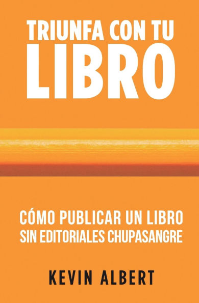 Cómo publicar un libro sin editoriales chupasangre: Guía de 7 pasos para autopublicar en Amazon