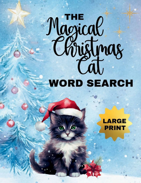 The Magical Christmas Cat Word Search Book: Fun and Festive Large Print Word Search Puzzles for Adults. The Perfect Gift for Word Lovers of Christmas, Cats & Magic!