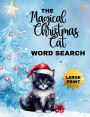 The Magical Christmas Cat Word Search Book: Fun and Festive Large Print Word Search Puzzles for Adults. The Perfect Gift for Word Lovers of Christmas, Cats & Magic!