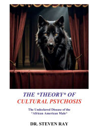 Title: CULTURAL PSYCHOSIS, Author: Steven Ray
