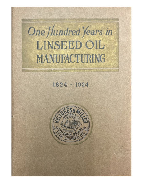 One Hundred Years in Linseed Oil Manufacturing 1824 - 1924: Kelloggs & Miller