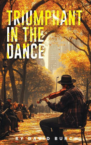 Title: Triumphant in the Dance, Author: David Burch