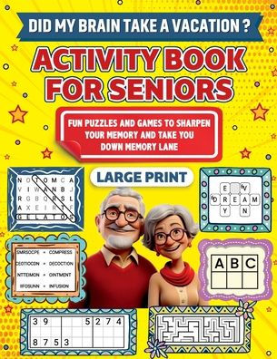 Activity Book for Seniors: Fun Puzzles and Games to Sharpen Your Memory and Take You Down Memory Lane