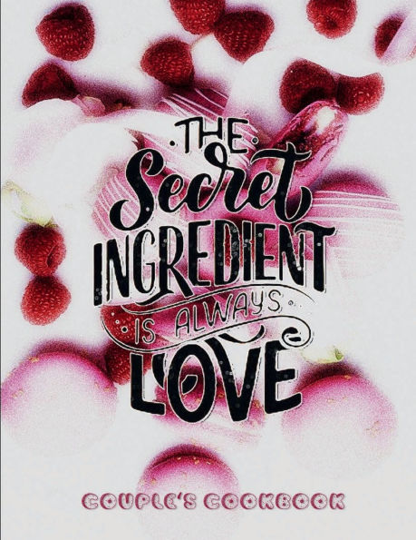 THE SECRET INGREDIENT IS ALWAYS LOVE Blank Recipe Book - Meal Prep Couple's Cookbook Cute Shabby Chic Rustic Pink: DIY Happy Anniversary Gift Personalized Diet Journal to Write Best Dishes Fill in Templates & Measurement Conversion