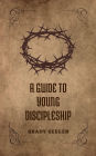 A Guide to Young Discipleship