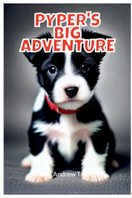 Title: Pyper's Big Adventure, Author: Andrew Telecky
