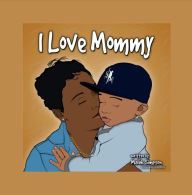 Title: I Love Mommy, Author: Malek Simpson
