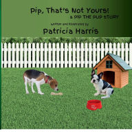 Title: Pip That's Not Yours, Author: Patricia Harris