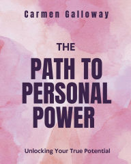 Title: The Path to Personal Power, Author: Carmen Galloway