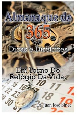 Almanaque De 365 Dicas e Diretrizes: Em Torno Do Relï¿½gio Da Vida