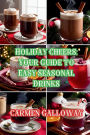 Holiday Cheers: Easy-to-Make Seasonal Drinks:
