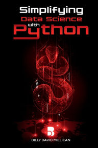 Title: Simplifying Data Science With Python, Author: Billy David Millican