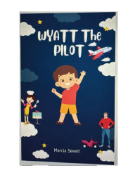 Title: Wyatt The Pilot, Author: Marcia Sewell