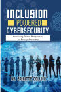 Inclusion Powered Cybersecurity: Harnessing Diverse Perspectives for Stronger Protection