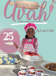 Title: Baking with Avah While using your Senses!, Author: Jessica Condiff