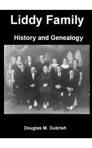 Title: Liddy Family History and Genealogy, Author: Douglas Dubrish