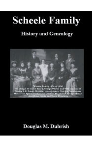 Title: Scheele Family History and Genealogy, Author: Douglas Dubrish
