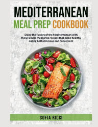 Title: Mediterranean Meal Prep Cookbook, Author: Sofia Ricci