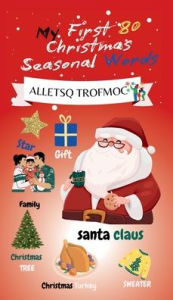 Title: My First 80 Christmas Seasonal Words, Author: Alletsq Trofmoc