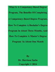 Title: What Is A Competency-Based Degree Program And The Benefits Of Completing A Competency-Based Degree Program, Author: Dr. Harrison Sachs