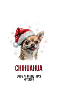 Title: Dogs at Christmas Notebook: Chihuahua, Author: Sarah Frances