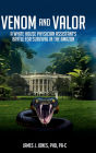 Venom and Valor: A White House Physician Assistan'ts Battle for Survival in the Amazon