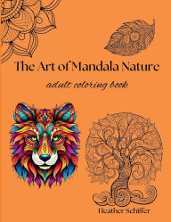 Title: The Art of Mandala Nature: Adult Coloring Book, Author: Heather Schiffer
