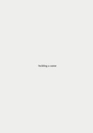 Title: building a canoe, Author: E. C. Hudson